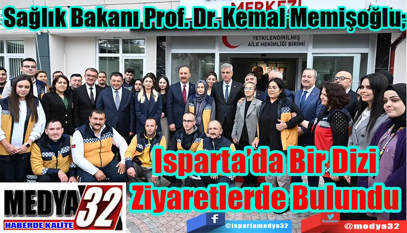 Sağlık Bakanı Prof. Dr. Kemal Memişoğlu;  Isparta’da Bir Dizi  Ziyaretlerde Bulundu 