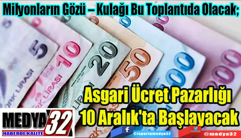 Milyonların Gözü – Kulağı Bu Toplantıda Olacak;  Asgari Ücret Pazarlığı  10 Aralık