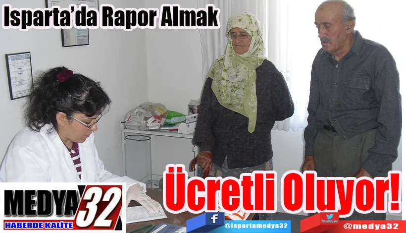 Isparta’da Rapor Almak  Ücretli Oluyor!