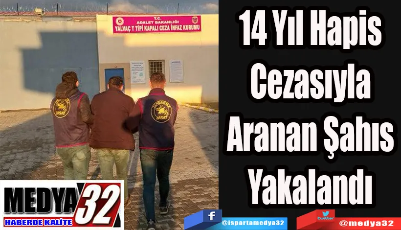 14 Yıl Hapis  Cezasıyla  Aranan Şahıs  Yakalandı 