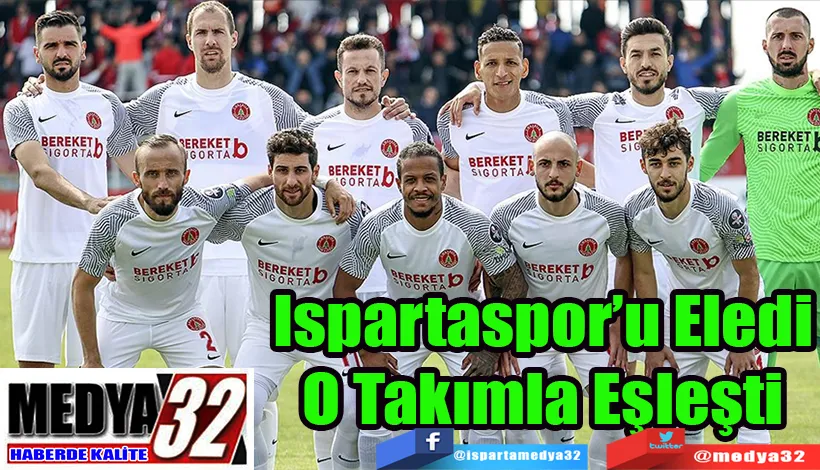 Ispartaspor’u Eledi O Takımla Eşleşti