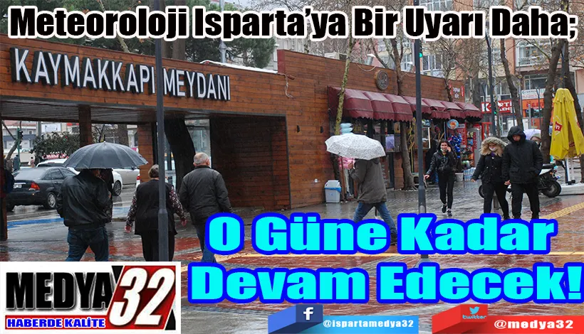 Meteoroloji Isparta’ya Bir Uyarı Daha;  O Güne Kadar  Devam Edecek! 