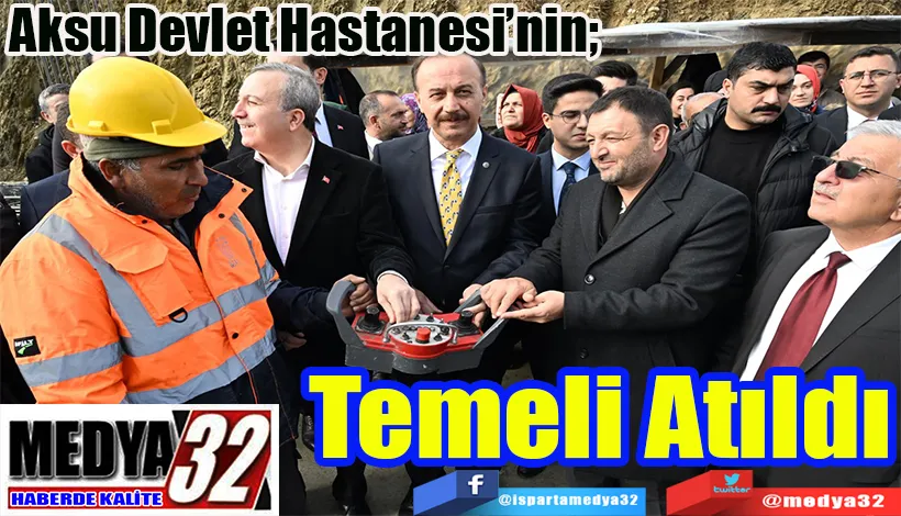 Aksu Devlet Hastanesi’nin;  Temeli Atıldı