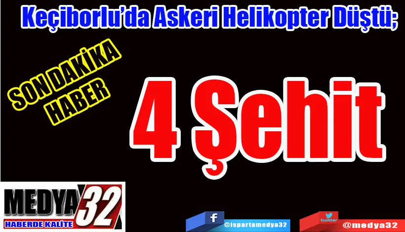 Keçiborlu’da Askeri Helikopter Düştü;  4 Şehit 