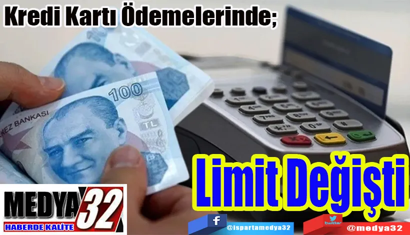 Kredi Kartı Ödemelerinde;  Limit Değişti