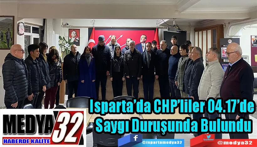 Isparta’da CHP’liler 04.17’de  Saygı Duruşunda Bulundu