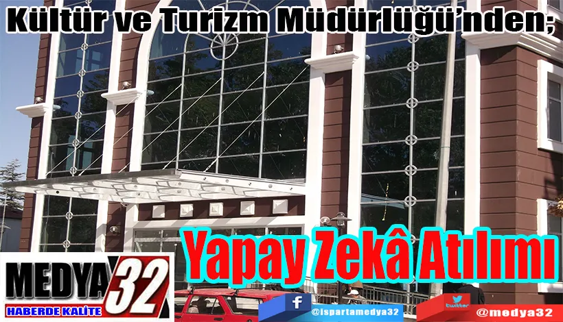 Kültür ve Turizm Müdürlüğü’nden;  Yapay Zekâ Atılımı