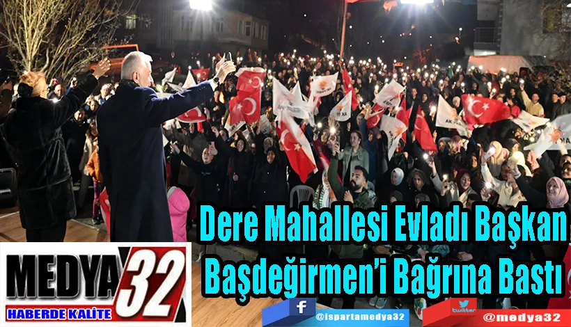 Dere Mahallesi Evladı Başkan Başdeğirmen’i Bağrına Bastı 