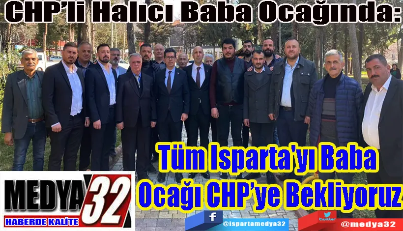 CHP’li Halıcı Baba Ocağında: Tüm Isparta