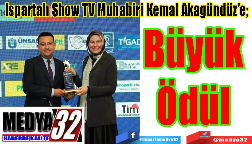 Ispartalı Show TV Muhabiri Kemal Akagündüz’e;  Büyük Ödül 