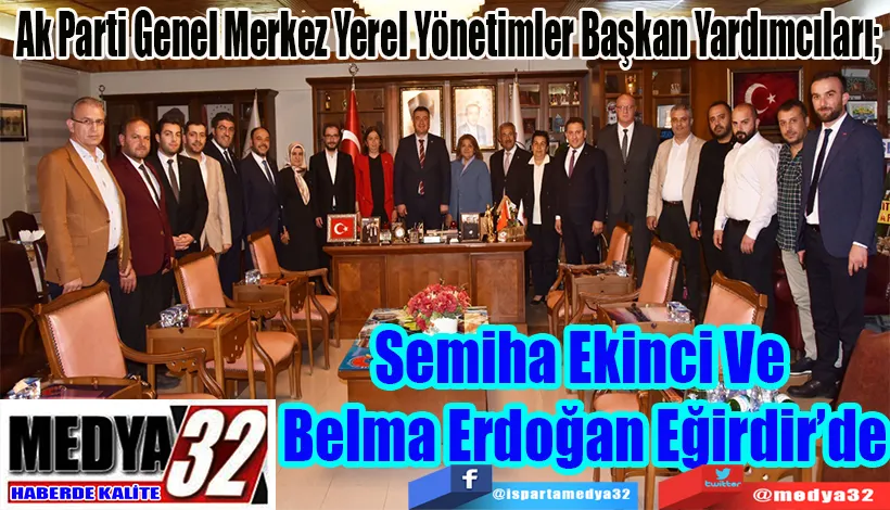 Ak Parti Genel Merkez Yerel Yönetimler Başkan Yardımcıları;  Semiha Ekinci Ve  Belma Erdoğan Eğirdir’de