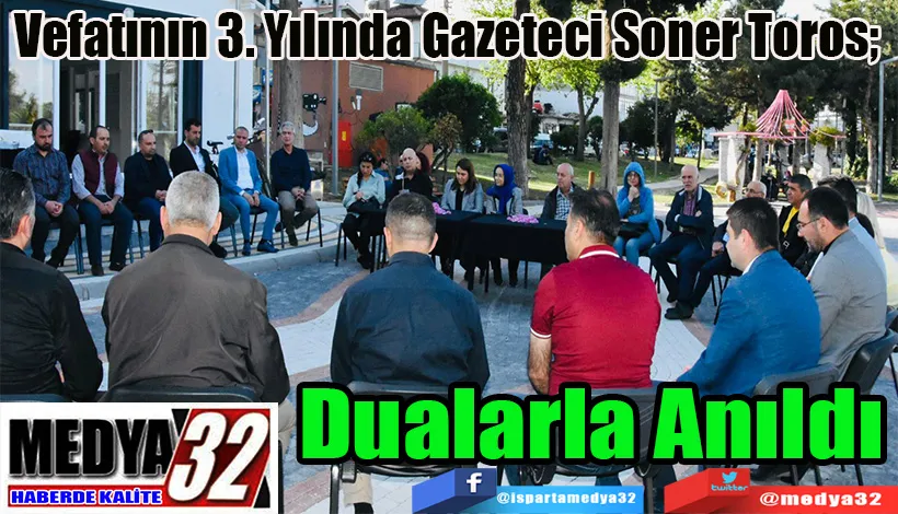 Vefatının 3. Yılında Gazeteci Soner Toros;  Dualarla Anıldı 