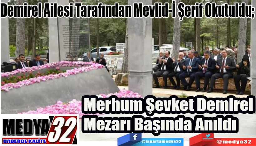 Demirel Ailesi Tarafından Mevlid-İ Şerif Okutuldu;  Merhum Şevket Demirel  Mezarı Başında Anıldı 