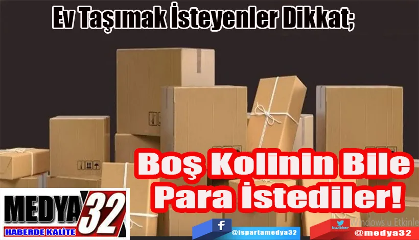 Ev Taşımak İsteyenler Dikkat;  Boş Kolinin Bile  Para İstediler! 