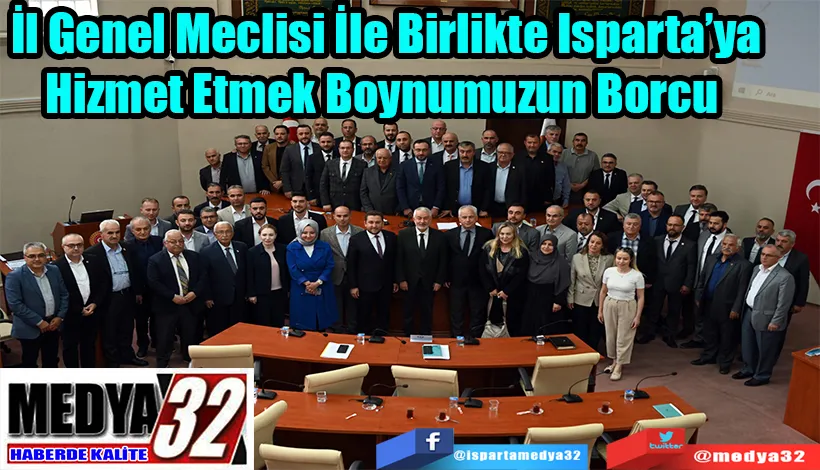 Belediye Başkanı Başdeğirmen:  İl Genel Meclisi İle Birlikte Isparta’ya Hizmet Etmek Boynumuzun Borcu 