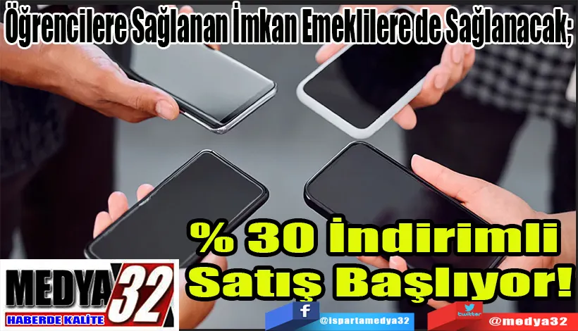 Öğrencilere Sağlanan İmkan Emeklilere de Sağlanacak;  % 30 İndirimli  Satış Başlıyor! 