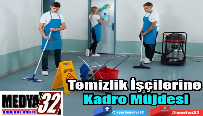 Temizlik İşçilerine  Kadro Müjdesi