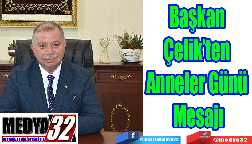 Başkan Çelik’ten  Anneler Günü Mesajı