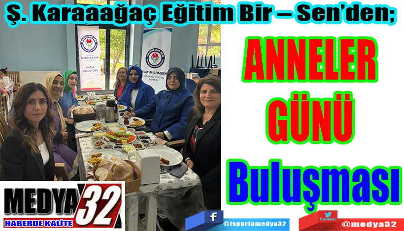 Ş. Karaaağaç Eğitim Bir – Sen’den;  ANNELER  GÜNÜ  Buluşması 