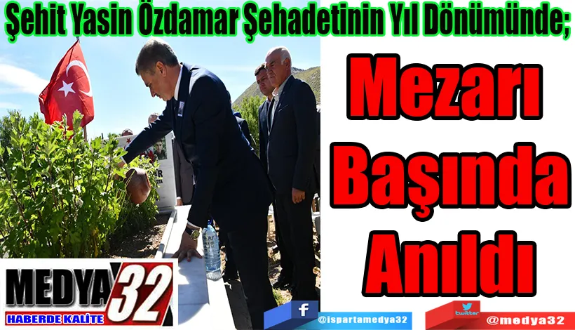  Şehit Yasin Özdamar Şehadetinin Yıl Dönümünde;  Mezarı  Başında Anıldı