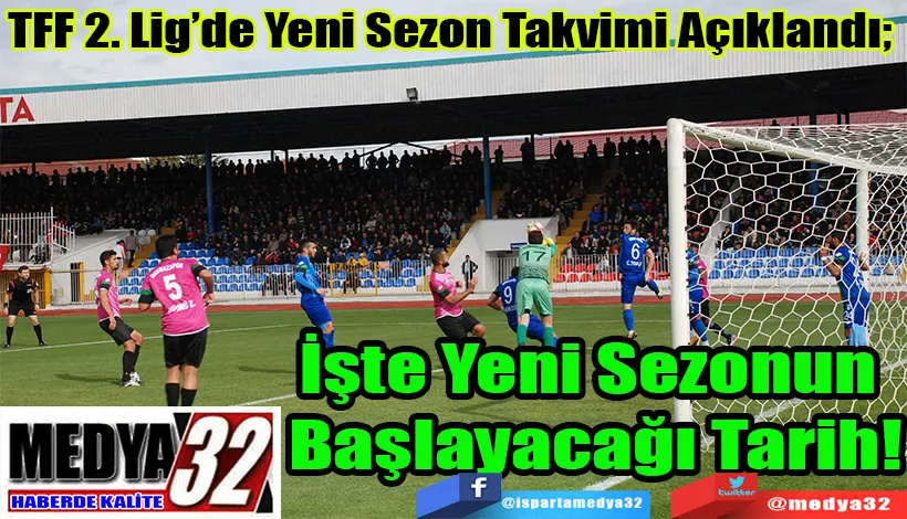 TFF 2. Lig’de Yeni Sezon Takvimi Açıklandı;  İşte Yeni Sezonun  Başlayacağı Tarih! 