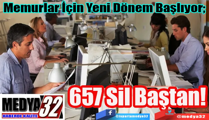 Memurlar İçin Yeni Dönem Başlıyor;  657 Sil Baştan! 