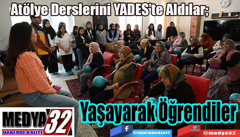 Atölye Derslerini YADES’te Aldılar;  Yaşayarak Öğrendiler 