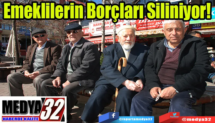 Emeklilerin Borçları Siliniyor! 