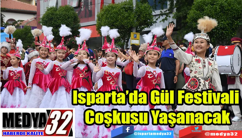 Isparta’da Gül Festivali  Coşkusu Yaşanacak 