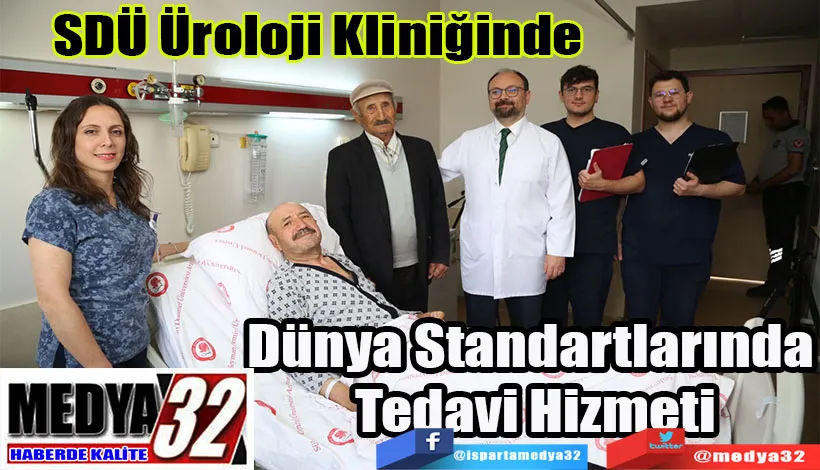 SDÜ Üroloji Kliniğinde  Dünya Standartlarında  Tedavi Hizmeti