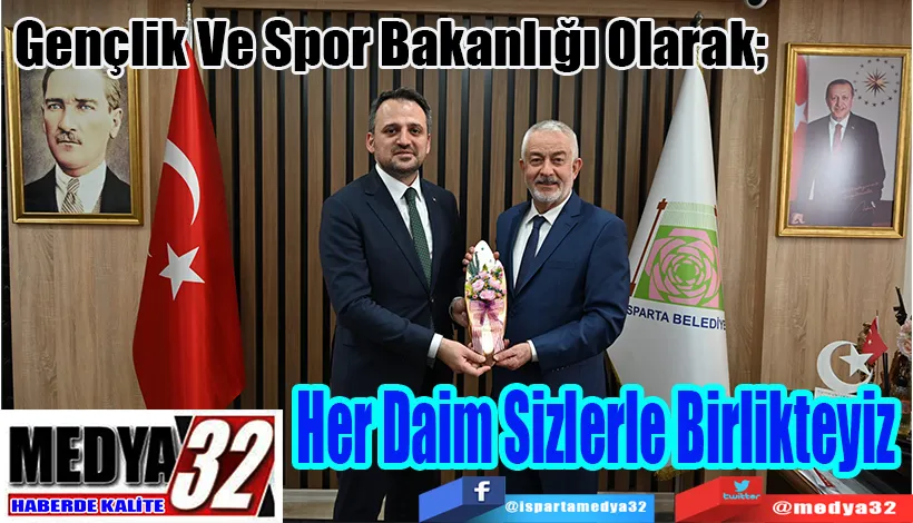 Gençlik Ve Spor Bakanlığı Olarak;  Her Daim Sizlerle Birlikteyiz 