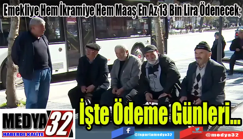 Emekliye Hem İkramiye Hem Maaş En Az 13 Bin Lira Ödenecek;  İşte Ödeme Günleri...