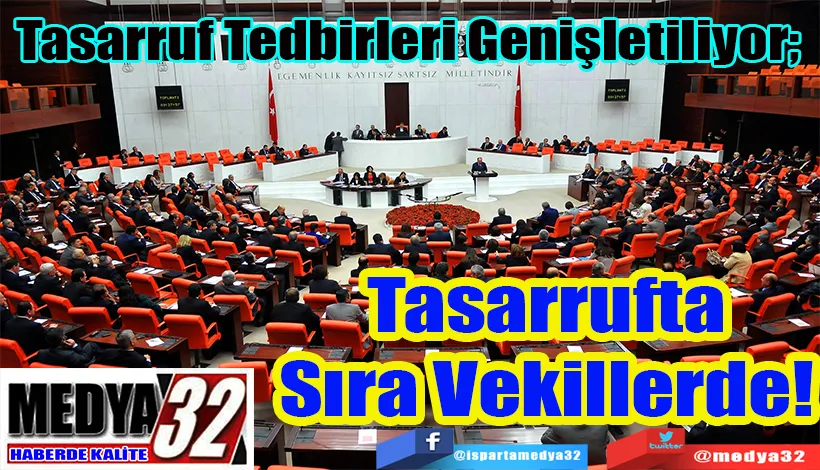 Tasarruf Tedbirleri Genişletiliyor;  Tasarrufta Sıra Vekillerde! 