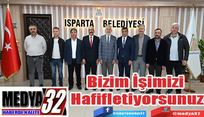 Bizim İşimizi  Hafifletiyorsunuz