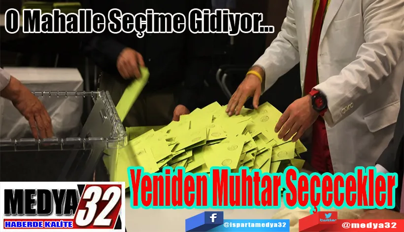 O Mahalle Seçime Gidiyor… Yeniden  Muhtar  Seçecekler 