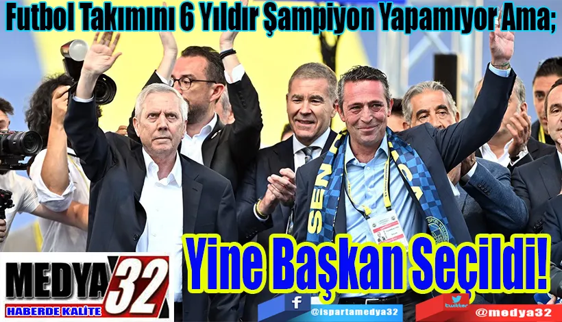  Futbol Takımını 6 Yıldır Şampiyon Yapamıyor Ama;  Yine Başkan Seçildi! 