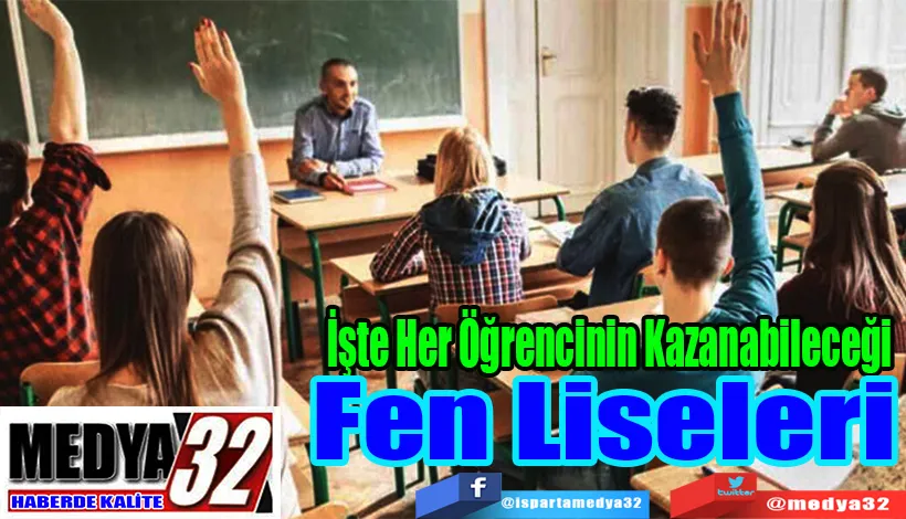 İşte Her Öğrencinin Kazanabileceği;  Fen Liseleri