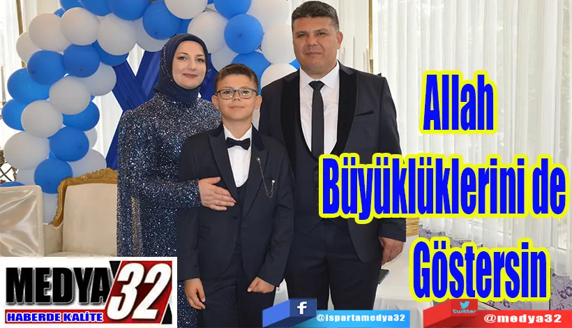 Allah Büyüklüklerini de Göstersin