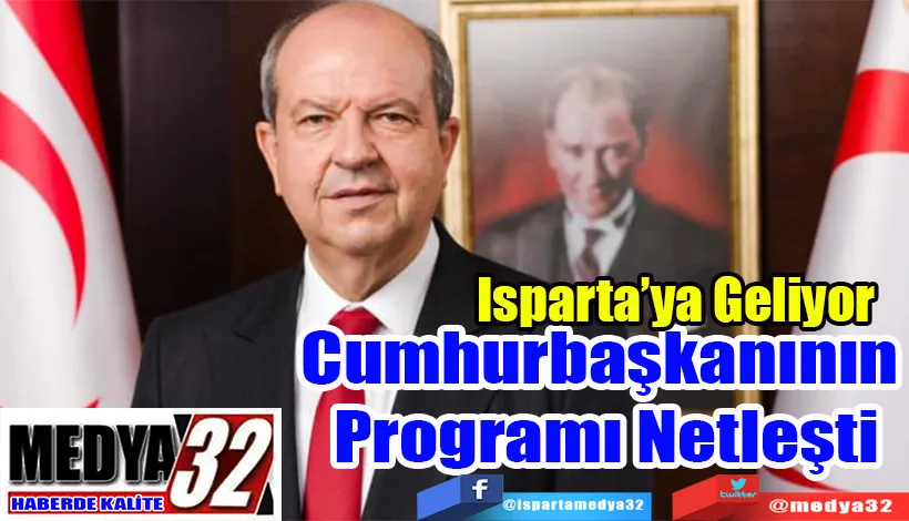 KKTC Cumhurbaşkanı Ersin Tatar Isparta’ya Geliyor;  Cumhurbaşkanının  Programı  Netleşti 