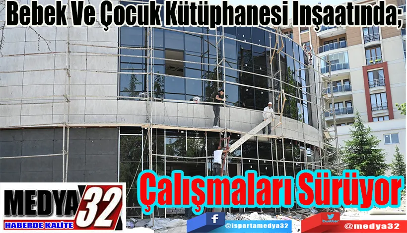 Bebek Ve Çocuk Kütüphanesi İnşaatında;  Çalışmaları Sürüyor 