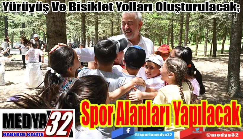 Yürüyüş Ve Bisiklet Yolları Oluşturulacak;  Spor Alanları Yapılacak 