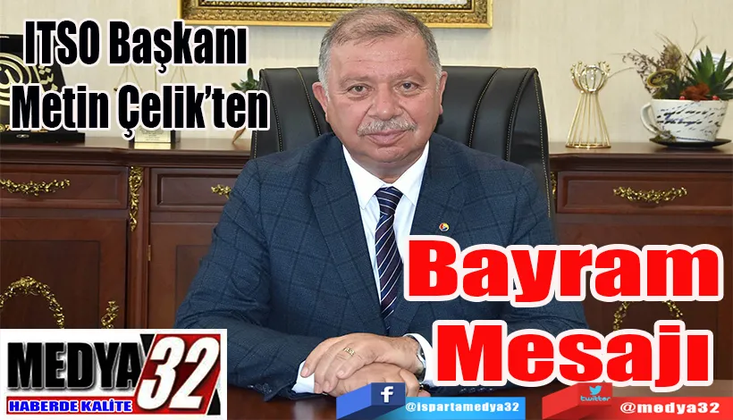 ITSO Başkanı  Metin Çelik’ten  Bayram Mesajı