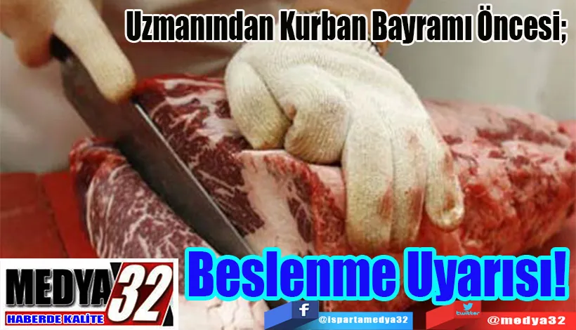 Uzmanından Kurban Bayramı Öncesi;  Beslenme  Uyarısı!