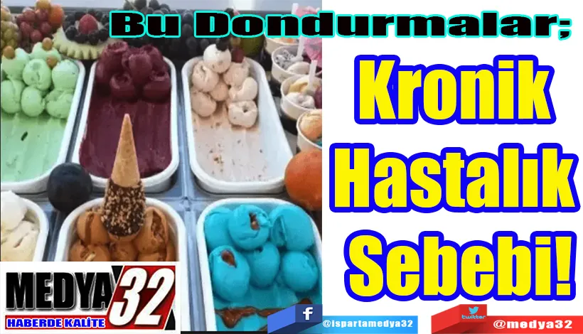 Bu Dondurmalar  Kronik Hastalık Sebebi!