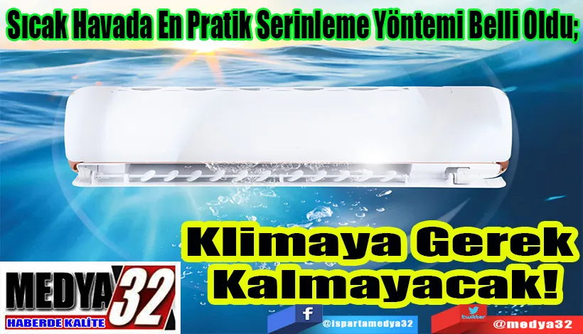 Sıcak Havada En Pratik Serinleme Yöntemi Belli Oldu! Klimaya Gerek Kalmayacak!