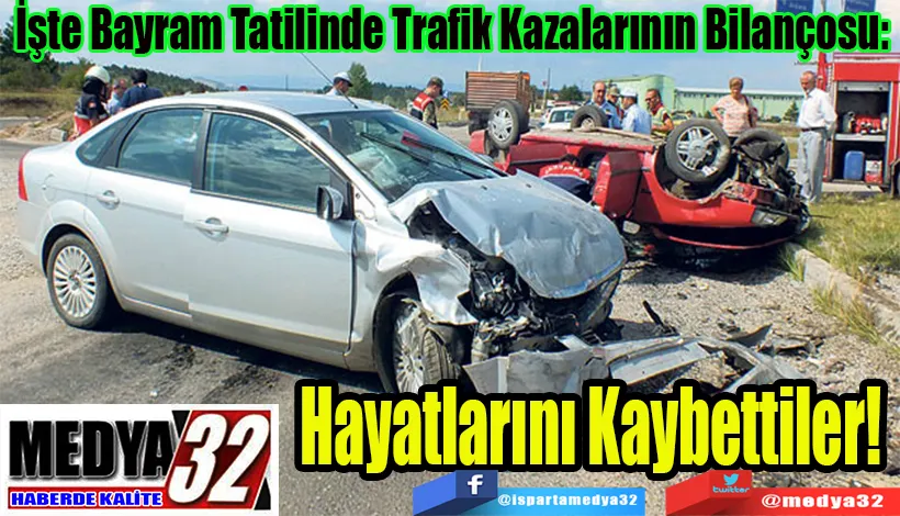 İşte Bayram Tatilinde Trafik Kazalarının Bilançosu:  Hayatlarını Kaybettiler!