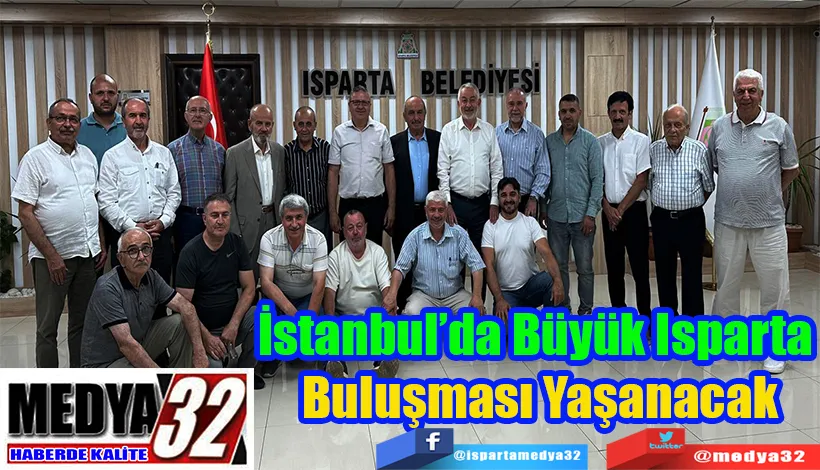 İstanbul’da Büyük Isparta  Buluşması Yaşanacak 