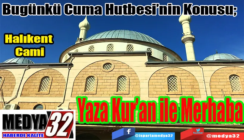 Bugünkü Cuma Hutbesi’nin Konusu;  Yaza Kur’an ile Merhaba