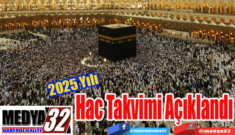 2025 Yılı  Hac Takvimi Açıklandı