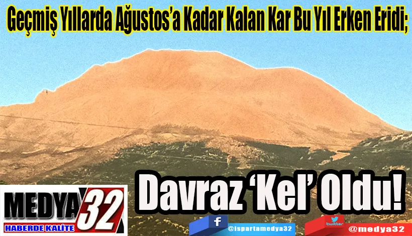 Geçmiş Yıllarda Ağustos’a Kadar Kalan Kar Bu Yıl Erken Eridi;  Davraz ‘Kel’ Oldu! 